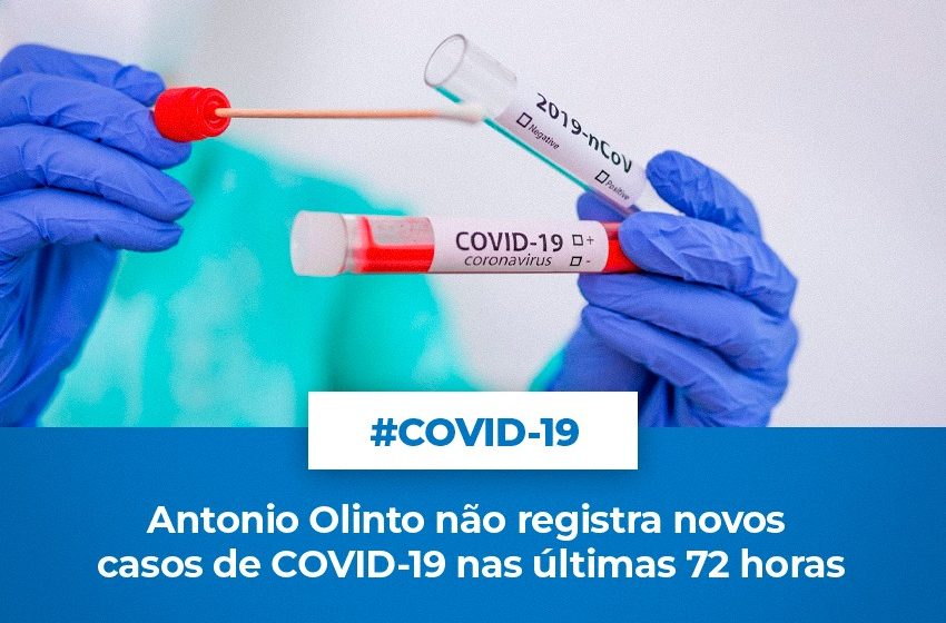  Antônio Olinto não registra novos casos de Covid-19 nas últimas 72 horas