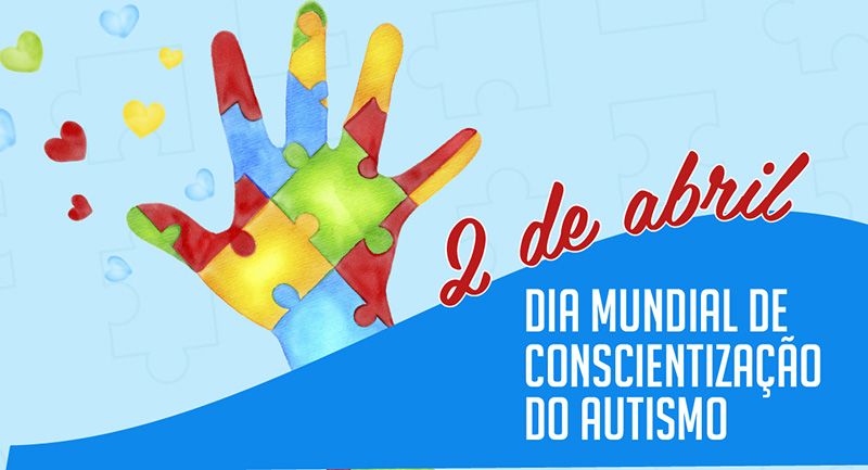  02 de Abril: Dia Mundial da Conscientização do Autismo